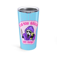 20oz Tumbler — 'Can You Groom My Dog?' Cute Grim Reaper