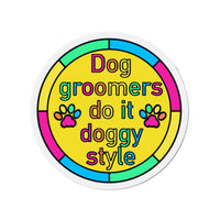 Dog Groomers do it Doggy Style Magnet