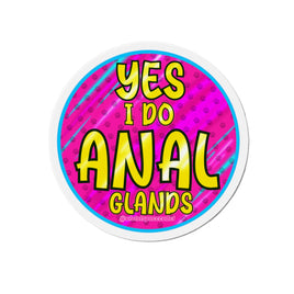 Yes I do Anal Glands Magnet