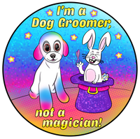 I'm a Dog Groomer not a Magician Glitter Sticker