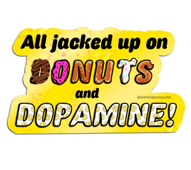 All Jacked up on Donuts and Dopamine Holographic Sticker